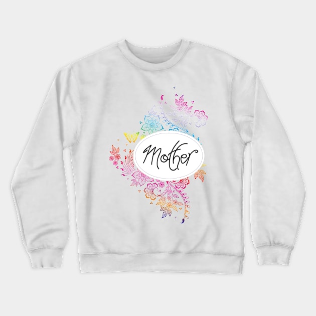 I Love Mother Crewneck Sweatshirt by Diannas